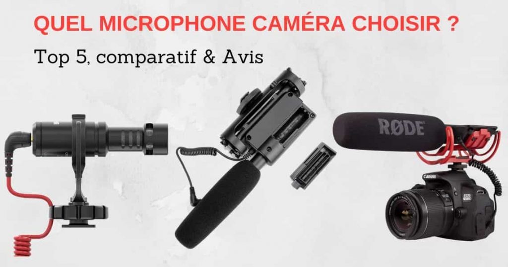 Microphone Caméra en 2020 quel micro choisir ? Top 5